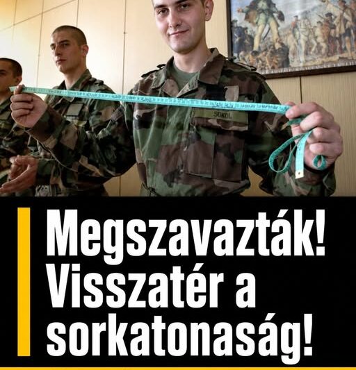 Szükségalapú sorkatonaság 2026-tól !Döntött a Parlament: megszavazták a sorkatonasággal kapcsolatos törvénymódosítást – itt a hatálybalépés időpontja