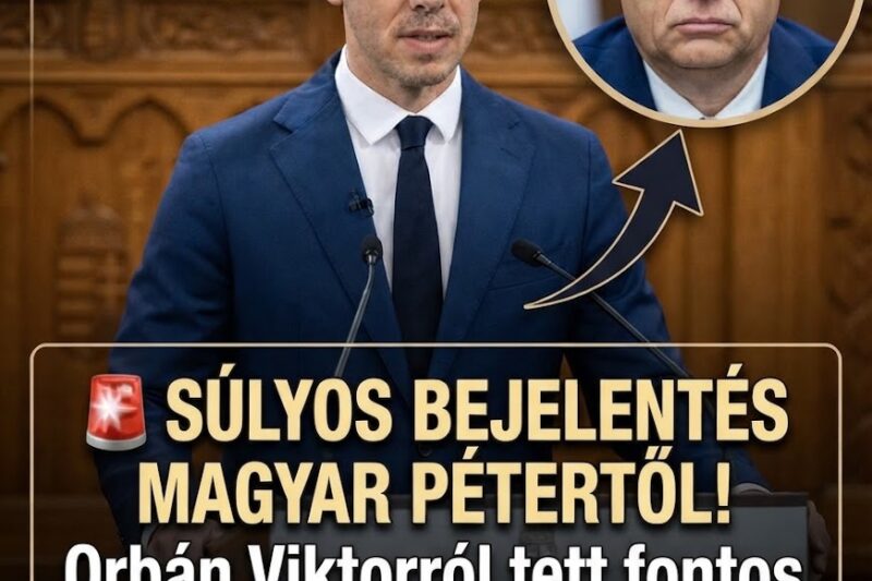 🚨 MOST ÉRKEZETT: MAGYAR PÉTER SÚLYOS HÍRT JELENTETT BE ORBÁN VIKTORRÓL!